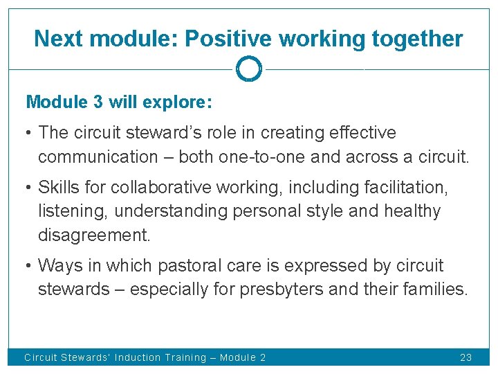 Next module: Positive working together Module 3 will explore: • The circuit steward’s role