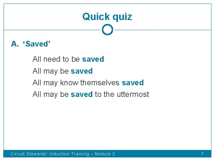 Quick quiz A. ‘Saved’ All need to be saved All may know themselves saved
