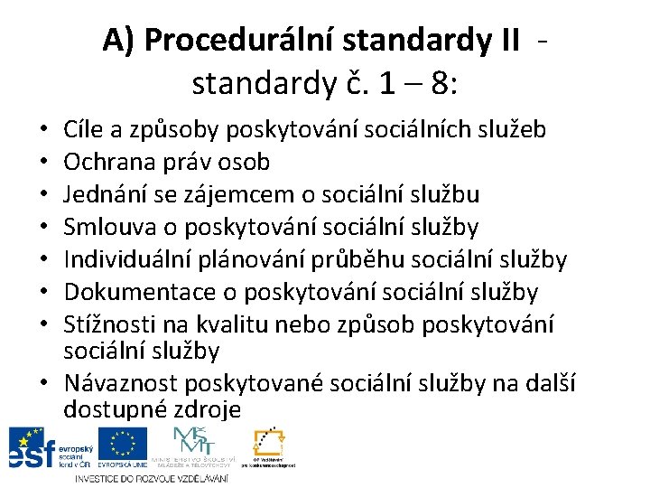 A) Procedurální standardy II standardy č. 1 – 8: Cíle a způsoby poskytování sociálních