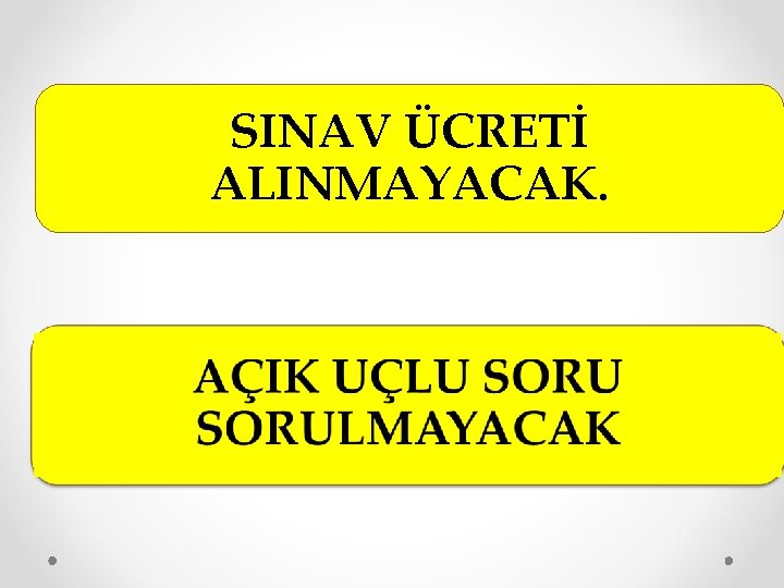 SINAV ÜCRETİ ALINMAYACAK. 