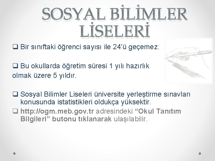 SOSYAL BİLİMLER LİSELERİ q Bir sınıftaki öğrenci sayısı ile 24’ü geçemez. q Bu okullarda