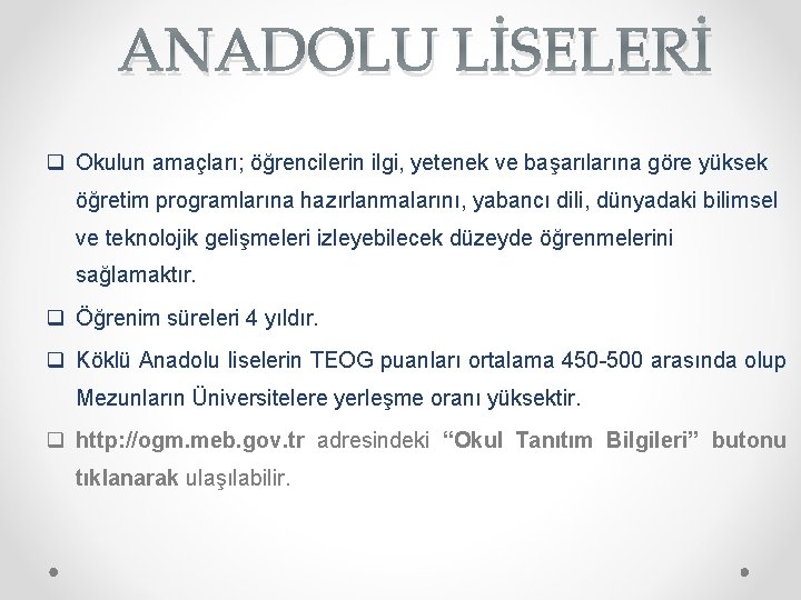 ANADOLU LİSELERİ q Okulun amaçları; öğrencilerin ilgi, yetenek ve başarılarına göre yüksek öğretim programlarına