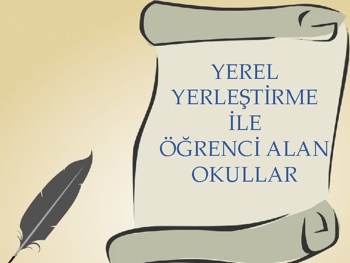 YEREL YERLEŞTİRME İLE ÖĞRENCİ ALAN OKULLAR 