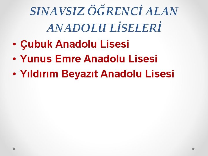 SINAVSIZ ÖĞRENCİ ALAN ANADOLU LİSELERİ • Çubuk Anadolu Lisesi • Yunus Emre Anadolu Lisesi