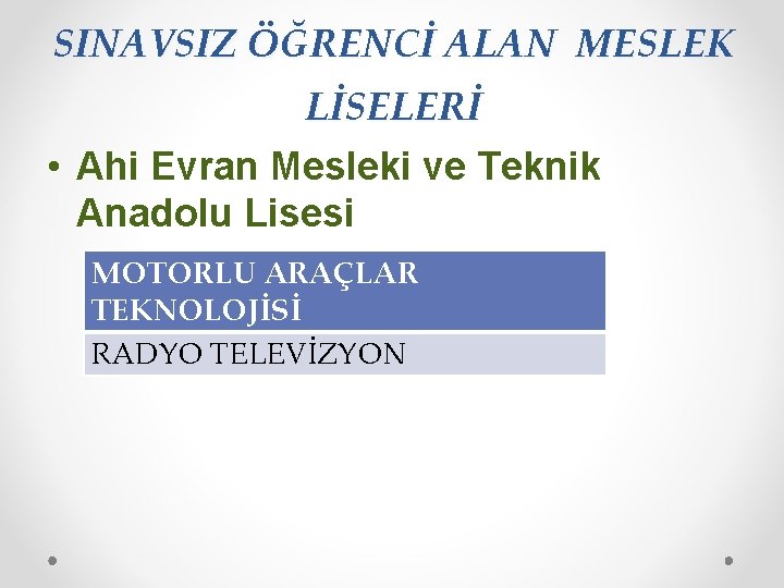 SINAVSIZ ÖĞRENCİ ALAN MESLEK LİSELERİ • Ahi Evran Mesleki ve Teknik Anadolu Lisesi MOTORLU