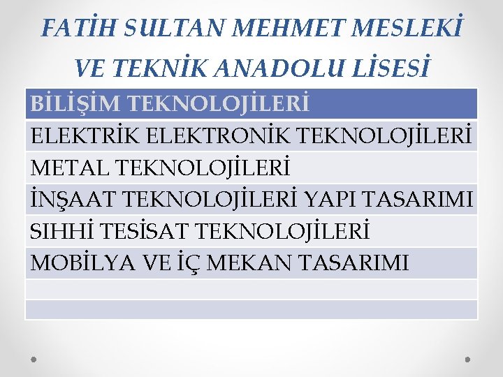 FATİH SULTAN MEHMET MESLEKİ VE TEKNİK ANADOLU LİSESİ BİLİŞİM TEKNOLOJİLERİ ELEKTRİK ELEKTRONİK TEKNOLOJİLERİ METAL