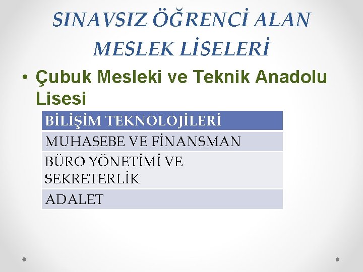 SINAVSIZ ÖĞRENCİ ALAN MESLEK LİSELERİ • Çubuk Mesleki ve Teknik Anadolu Lisesi BİLİŞİM TEKNOLOJİLERİ