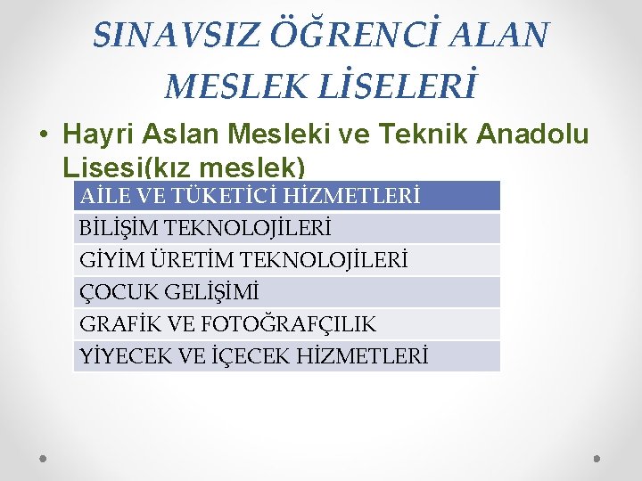 SINAVSIZ ÖĞRENCİ ALAN MESLEK LİSELERİ • Hayri Aslan Mesleki ve Teknik Anadolu Lisesi(kız meslek)