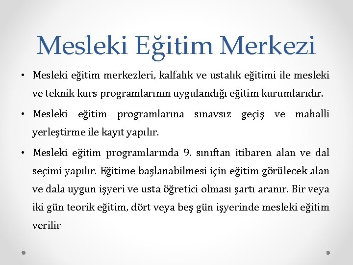 Mesleki Eğitim Merkezi • Mesleki eğitim merkezleri, kalfalık ve ustalık eğitimi ile mesleki ve