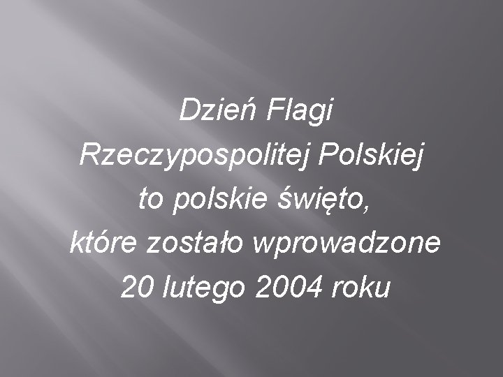 Dzień Flagi Rzeczypospolitej Polskiej to polskie święto, które zostało wprowadzone 20 lutego 2004 roku