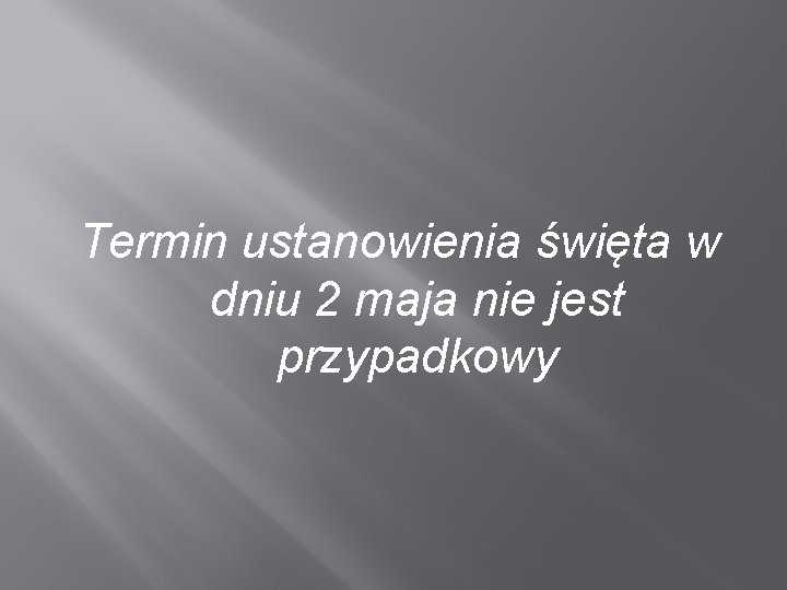 Termin ustanowienia święta w dniu 2 maja nie jest przypadkowy 