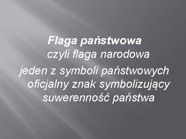 Flaga państwowa czyli flaga narodowa jeden z symboli państwowych oficjalny znak symbolizujący suwerenność państwa