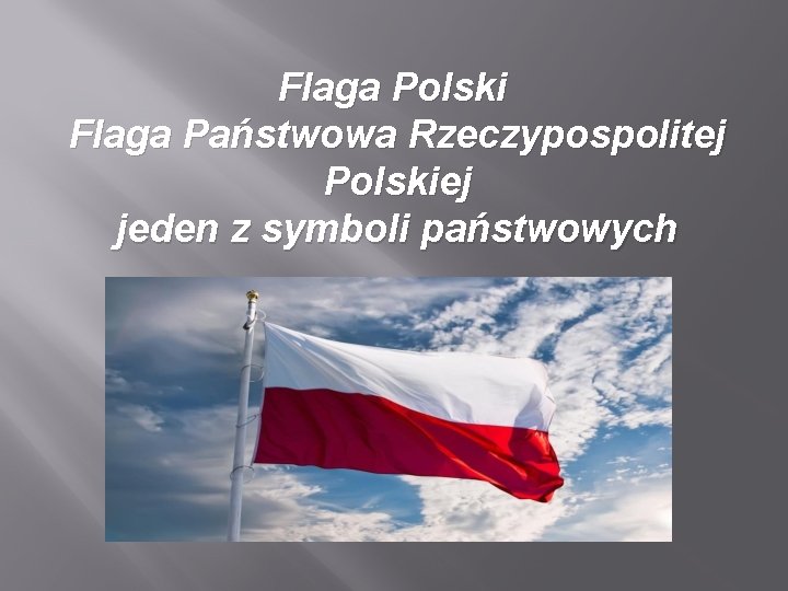 Flaga Polski Flaga Państwowa Rzeczypospolitej Polskiej jeden z symboli państwowych 