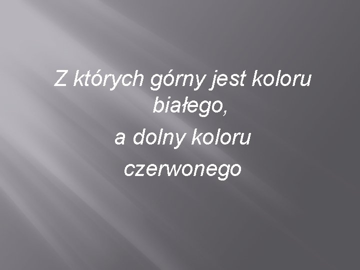 Z których górny jest koloru białego, a dolny koloru czerwonego 