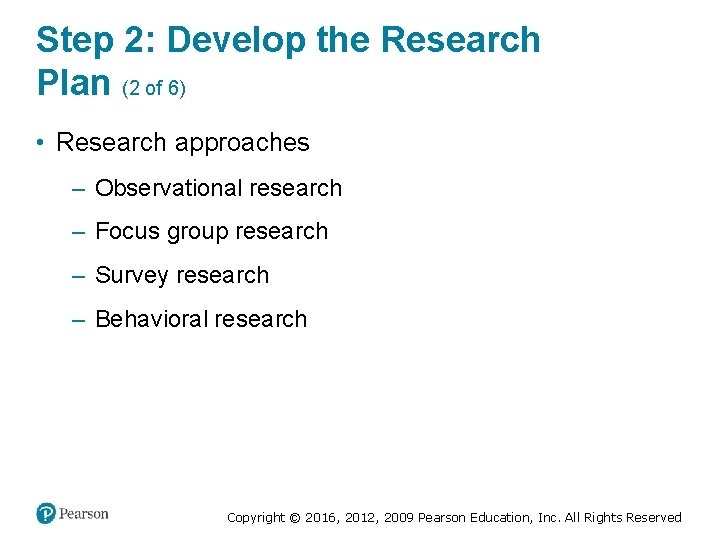 Step 2: Develop the Research Plan (2 of 6) • Research approaches ‒ Observational