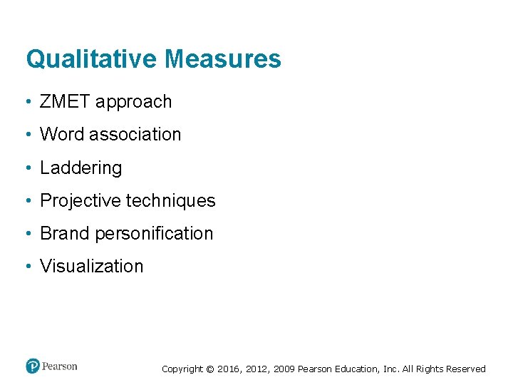 Qualitative Measures • ZMET approach • Word association • Laddering • Projective techniques •