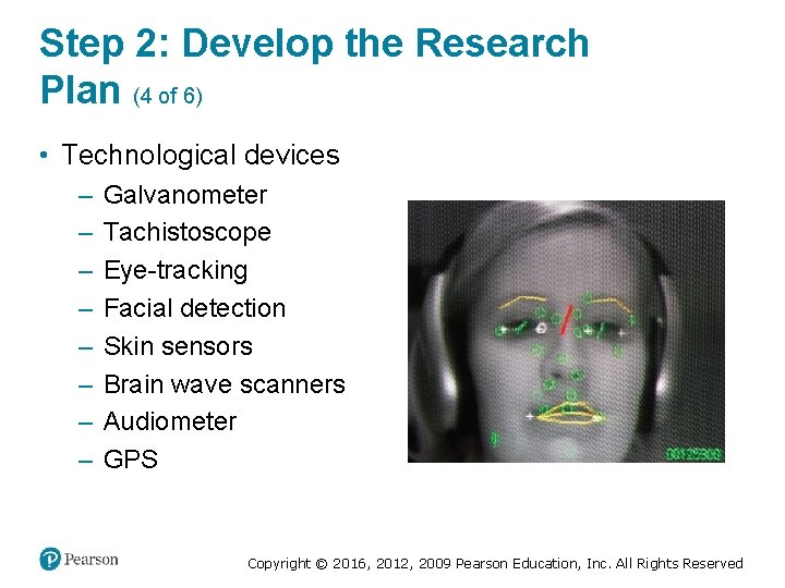 Step 2: Develop the Research Plan (4 of 6) • Technological devices – –