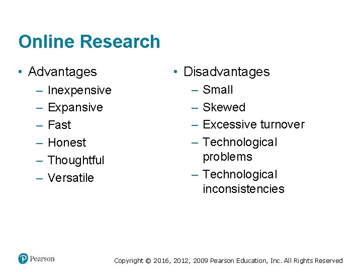 Online Research • Advantages – – – Inexpensive Expansive Fast Honest Thoughtful Versatile •