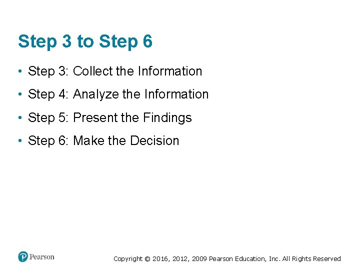 Step 3 to Step 6 • Step 3: Collect the Information • Step 4: