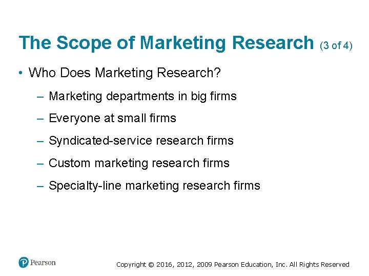 The Scope of Marketing Research (3 of 4) • Who Does Marketing Research? ‒