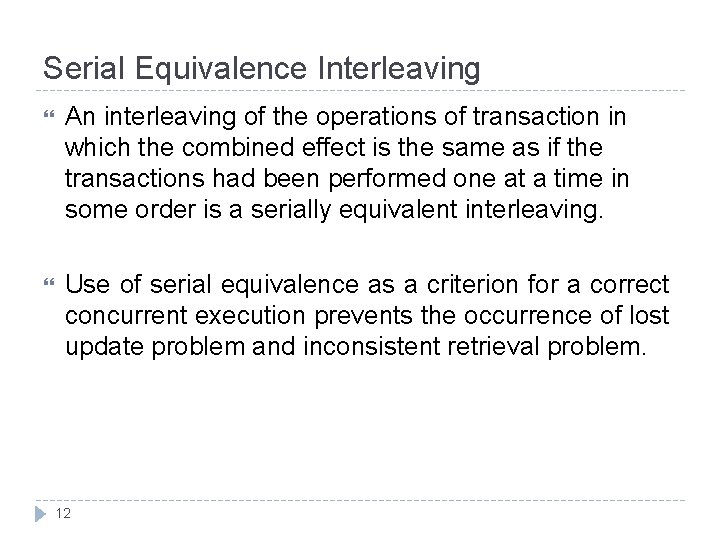 Serial Equivalence Interleaving An interleaving of the operations of transaction in which the combined