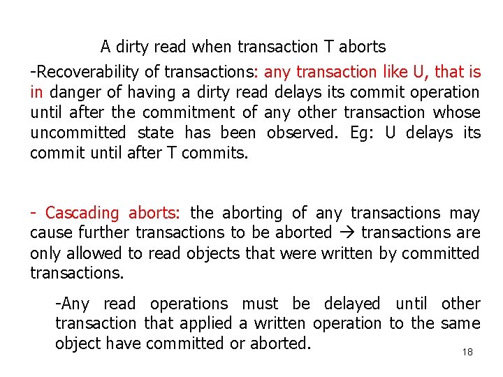 A dirty read when transaction T aborts -Recoverability of transactions: any transaction like U,