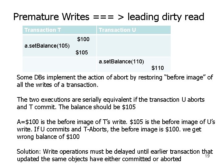 Premature Writes === > leading dirty read Transaction T Transaction U $100 a. set.