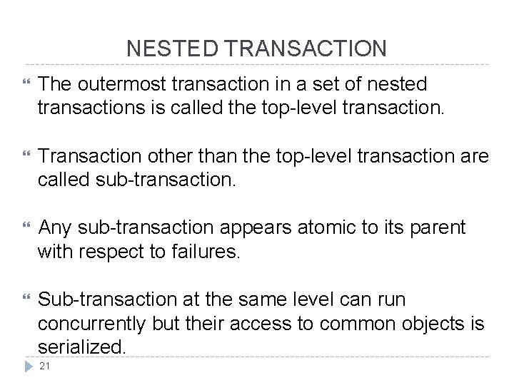 NESTED TRANSACTION The outermost transaction in a set of nested transactions is called the