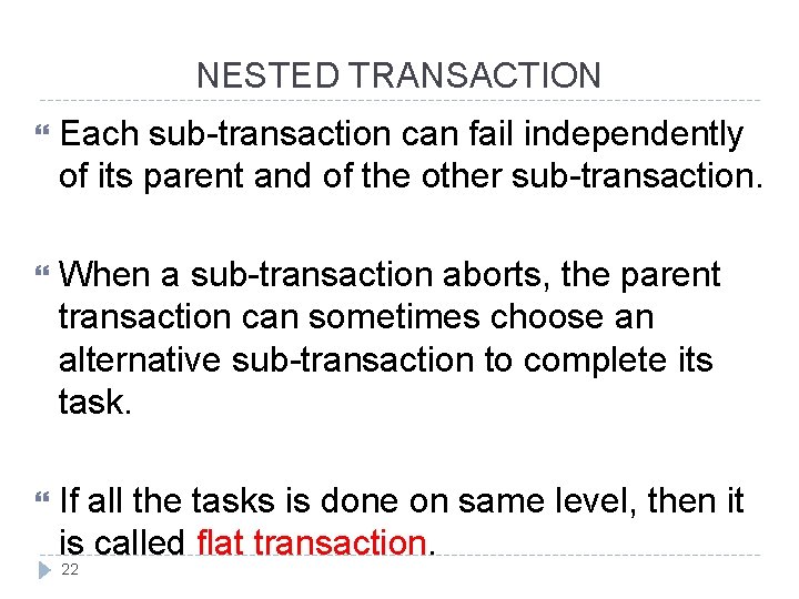 NESTED TRANSACTION Each sub-transaction can fail independently of its parent and of the other