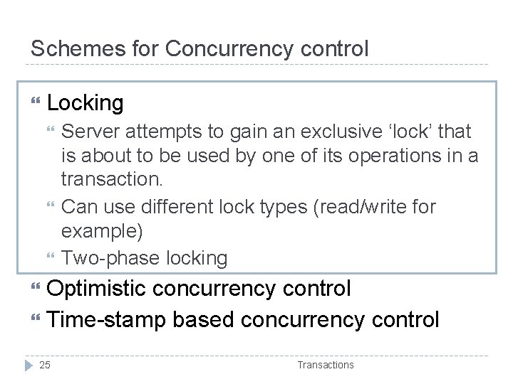 Schemes for Concurrency control Locking Server attempts to gain an exclusive ‘lock’ that is