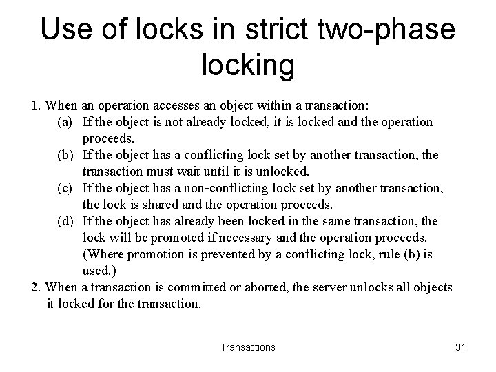 Use of locks in strict two-phase locking 1. When an operation accesses an object