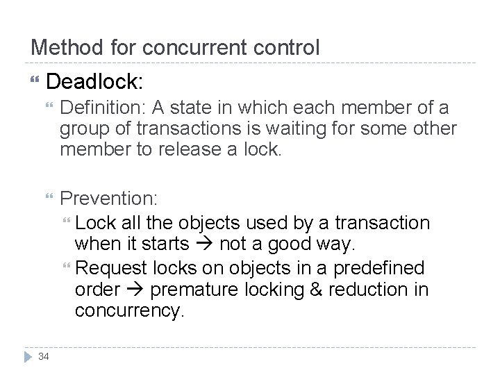 Method for concurrent control Deadlock: Definition: A state in which each member of a
