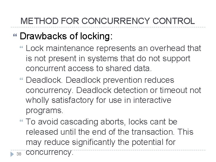 METHOD FOR CONCURRENCY CONTROL Drawbacks of locking: 38 Lock maintenance represents an overhead that