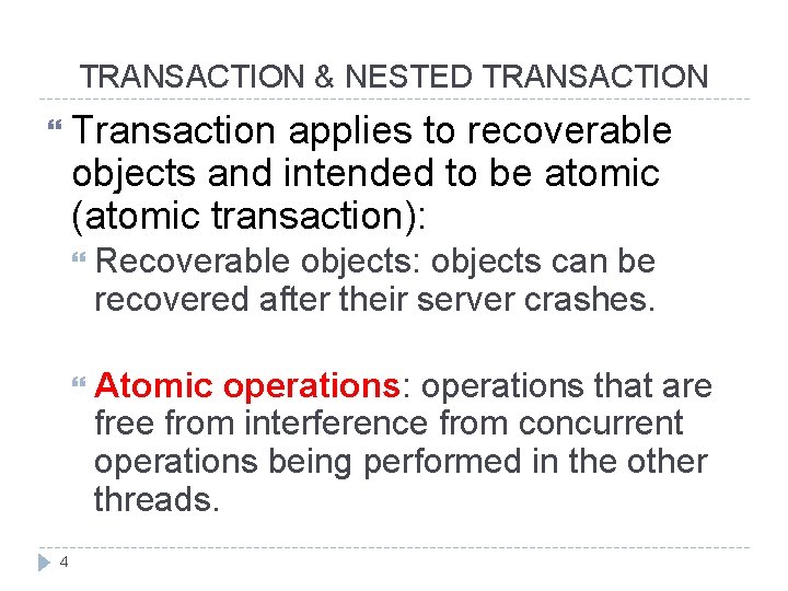 TRANSACTION & NESTED TRANSACTION Transaction applies to recoverable objects and intended to be atomic