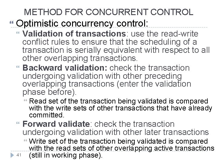 METHOD FOR CONCURRENT CONTROL Optimistic concurrency control: Validation of transactions: use the read-write conflict
