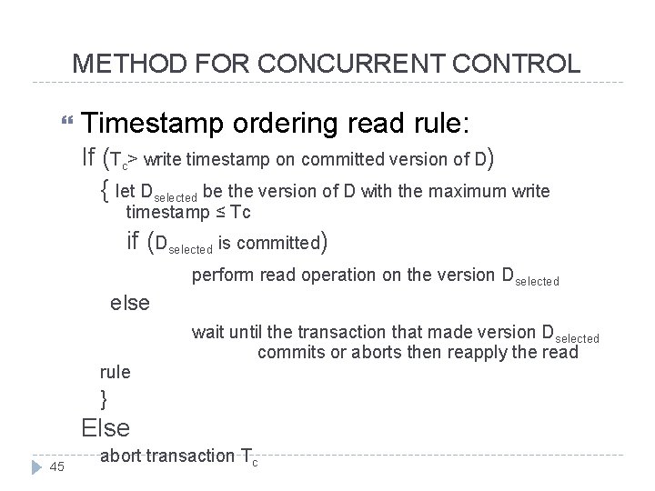 METHOD FOR CONCURRENT CONTROL Timestamp ordering read rule: If (Tc> write timestamp on committed