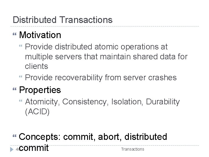 Distributed Transactions Motivation Provide distributed atomic operations at multiple servers that maintain shared data