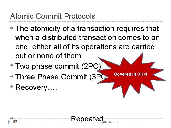 Atomic Commit Protocols The atomicity of a transaction requires that when a distributed transaction