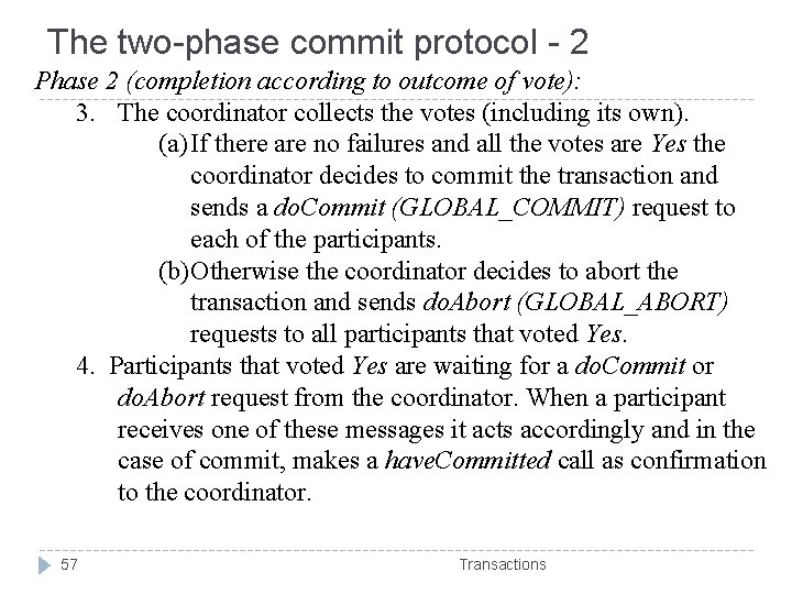 The two-phase commit protocol - 2 Phase 2 (completion according to outcome of vote):