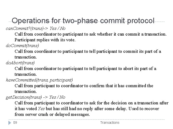 Operations for two-phase commit protocol can. Commit? (trans)-> Yes / No Call from coordinator