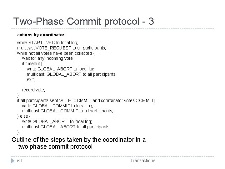 Two-Phase Commit protocol - 3 actions by coordinator: while START _2 PC to local