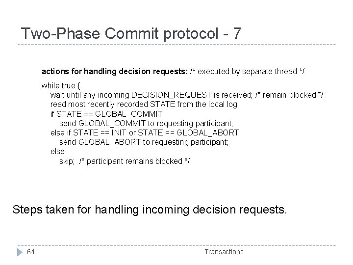 Two-Phase Commit protocol - 7 actions for handling decision requests: /* executed by separate