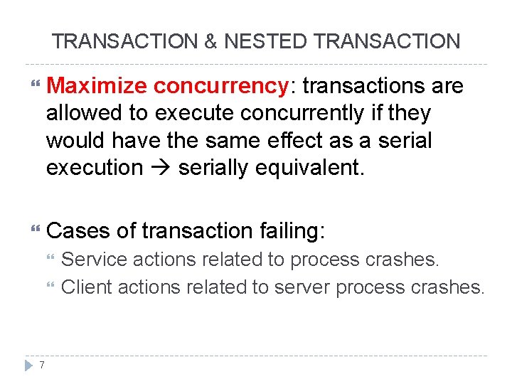 TRANSACTION & NESTED TRANSACTION Maximize concurrency: transactions are allowed to execute concurrently if they