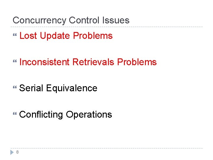 Concurrency Control Issues Lost Update Problems Inconsistent Retrievals Problems Serial Equivalence Conflicting Operations 8