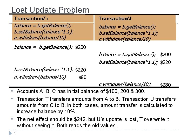 Lost Update Problem Transaction. T : Transaction. U: balance = b. get. Balance(); b.