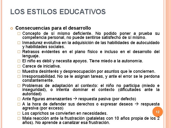 LOS ESTILOS EDUCATIVOS Consecuencias para el desarrollo � � � Concepto de sí mismo