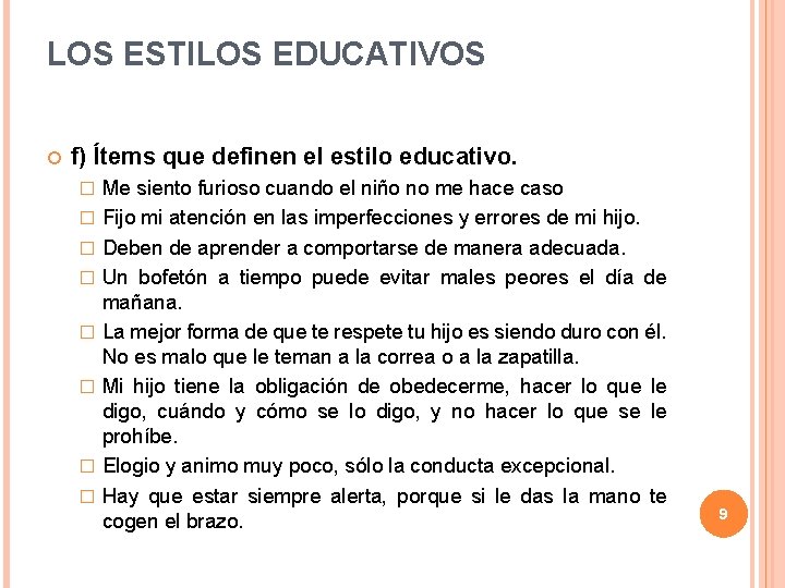 LOS ESTILOS EDUCATIVOS f) Ítems que definen el estilo educativo. � � � �