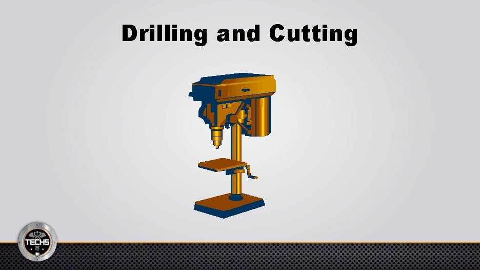 Drilling and Cutting 