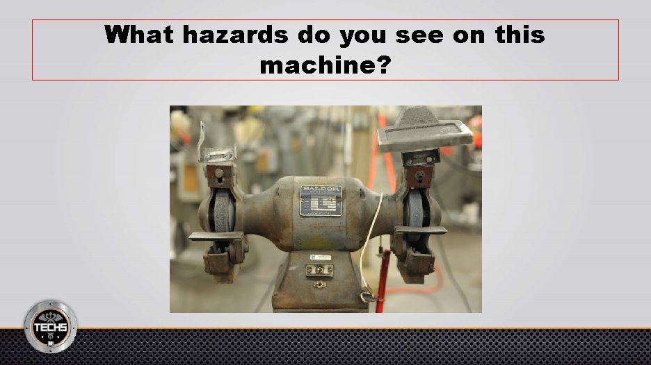 What hazards do you see on this machine? 