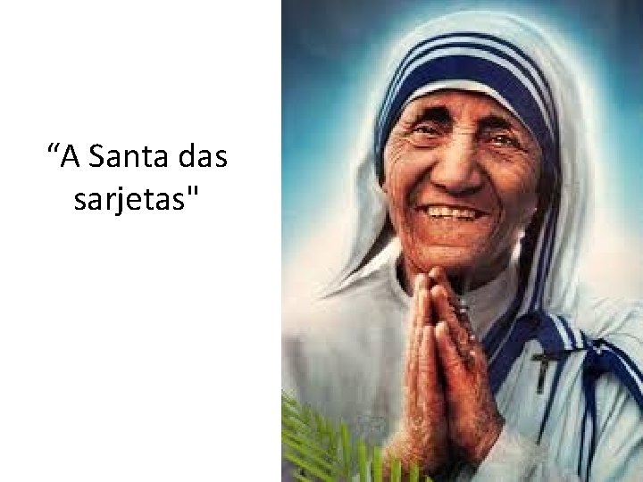 “A Santa das sarjetas" 